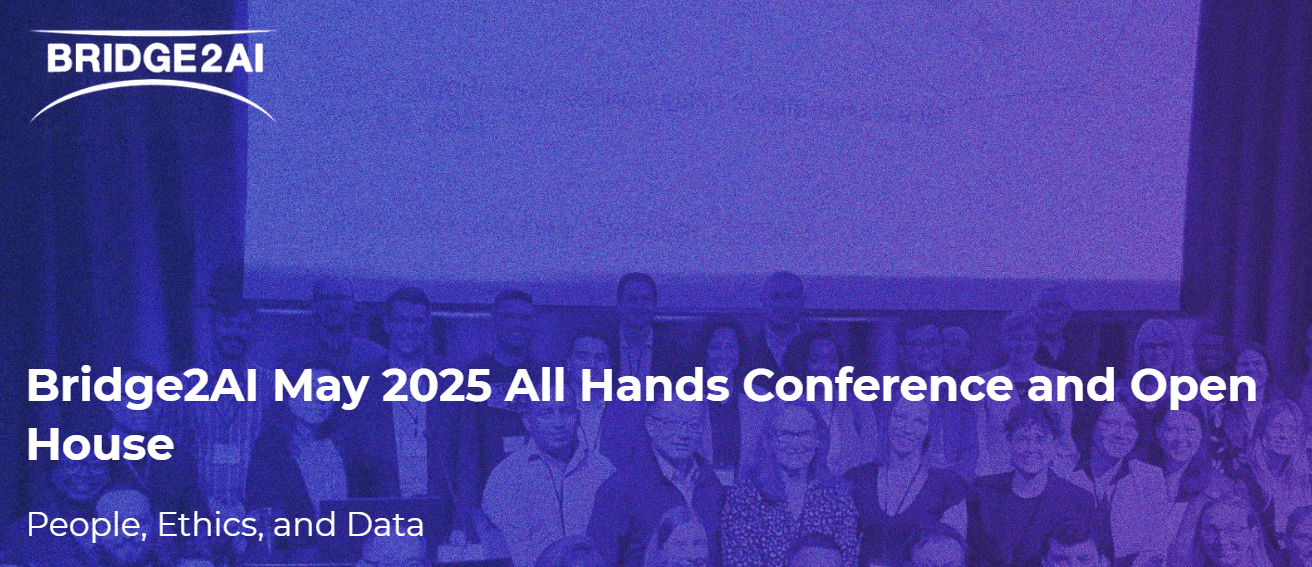 Bridge2AI May 2025 All Hands Conference and Open House